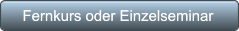 Fernkurs oder Einzelseminar  Fernkurs oder Einzelseminar